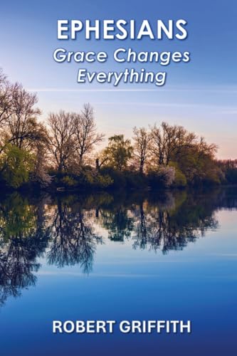 EPHESIANS: GRACE CHANGES EVERYTHING von GRACE AND TRUTH PUBLISHING