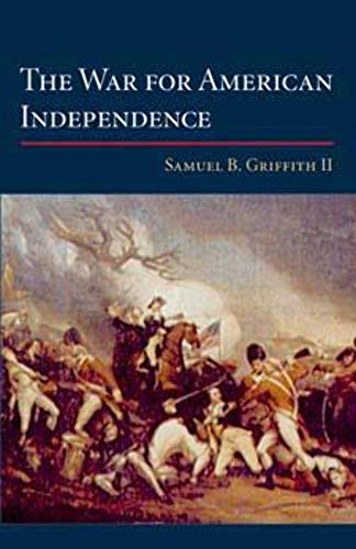 The War for American Independence: From 1760 to the Surrender at Yorktown in 1781