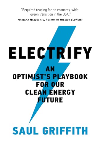 Electrify: An Optimist’s Playbook for Our Clean Energy Future von The MIT Press