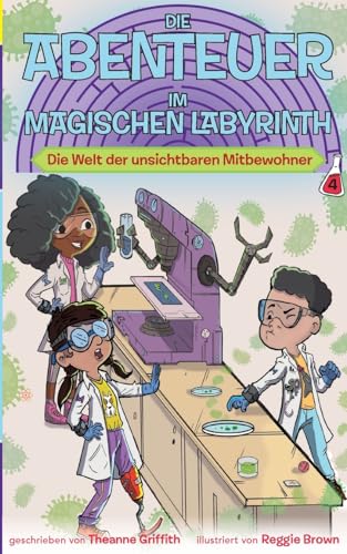 Die Abenteuer im Magischen Labyrinth: Die Welt der unsichtbaren Mitbewohner von Weltkultur Verlag