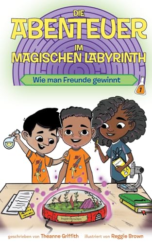 Die Abenteuer im Magischen Labyrinth: Wie man Freunde gewinnt von Weltkultur Verlag