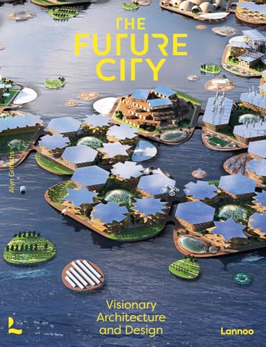 The The Future City: Visionary Urban Architecture and Design von Gingko Press