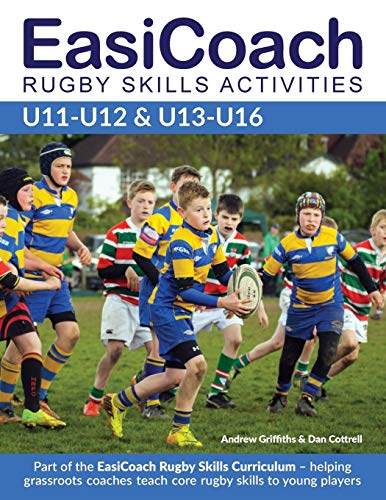 EasiCoach Rugby Skills Activities: U11-U12 & U13-U16 (Easicoach Rugby Skills Curriculum, Band 3)
