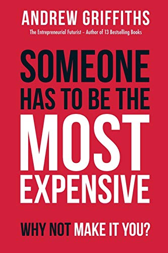 Someone Has To Be The Most Expensive, Why Not Make It You? von Andrew Griffiths Enterprise Trust