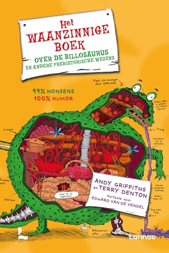 Het waanzinnige boek over de billosaurus en andere prehistorische wezens: 99% nonsens, 100% humor
