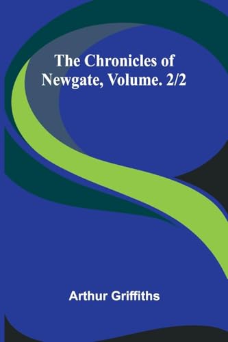 The Chronicles of Newgate, Vol. 2/2 The Chronicles of Newgate, Vol. 2/2 von Alpha Edition