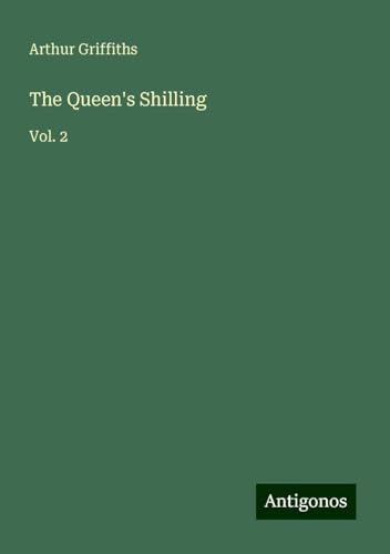 The Queen's Shilling: Vol. 2 The Queen's Shilling: Vol. 2 von Antigonos Verlag