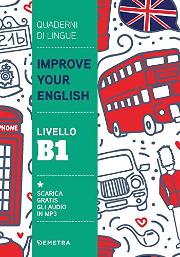 Improve your English livello B1 (Scuola di Inglese, Quaderni di lingue) von Demetra