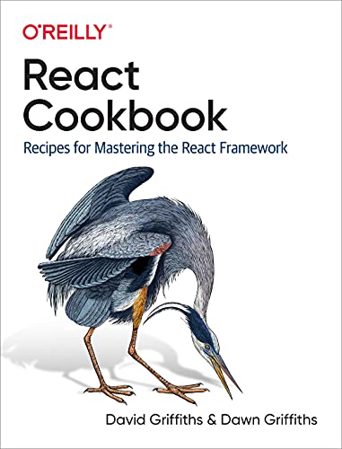 React Cookbook: Recipes for Mastering the React Framework von O'Reilly