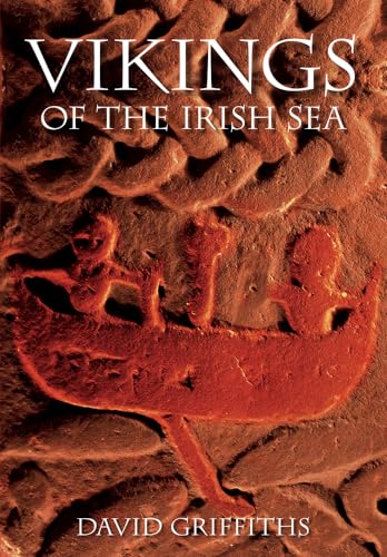 Vikings of the Irish Sea: Conflict and Assimilation Ad 790-1050