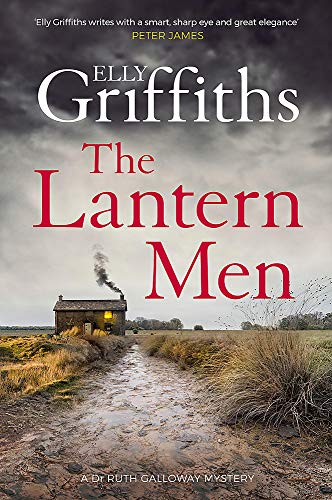 The Lantern Men: Dr Ruth Galloway Mysteries 12 (The Dr Ruth Galloway Mysteries)