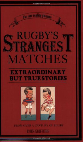 Rugby's Strangest Matches: Extraordinary but true stories from over a century of rugby (Strangest Moments)