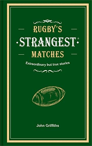 Rugby's Strangest Matches: Extraordinary but true stories from over a century of rugby von HQ