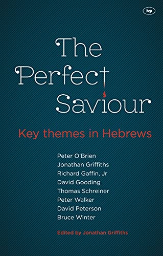 The Perfect Saviour: Key Themes in Hebrews