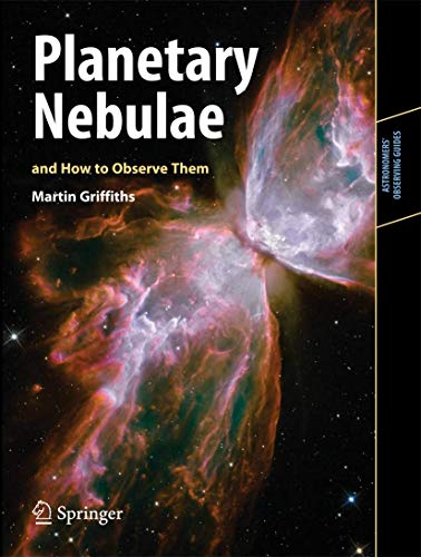 Planetary Nebulae and How to Observe Them (Astronomers' Observing Guides)