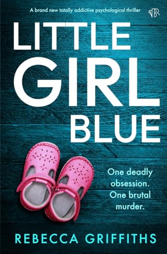 Little Girl Blue: A BRAND NEW totally addictive psychological thriller von Bloodhound Books