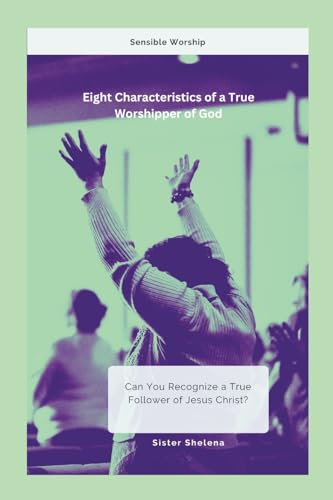 Eight Characteristics of a True Worshipper of God von Lulu.com