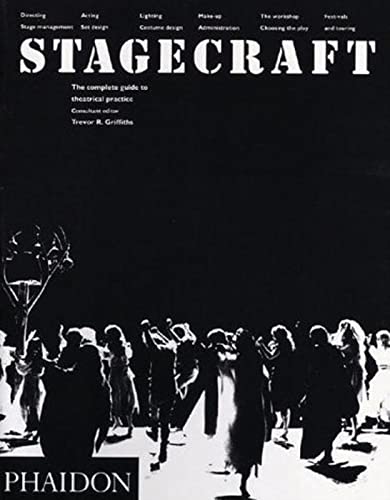 Stagecraft: The Complete Guide to Theatrical Practice Stagecraft: The Complete Guide to Theatrical Practice