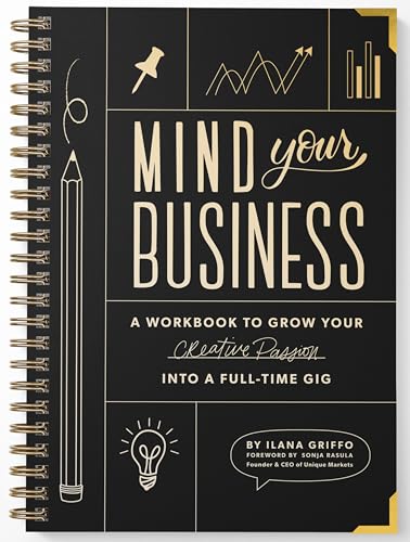 Mind Your Business: A Workbook to Grow Your Creative Passion Into a Full-time Gig von B Blue Star Press