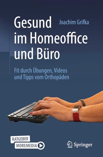 Gesund im Homeoffice und Büro: Fit durch Übungen, Videos und Tipps vom Orthopäden von Springer