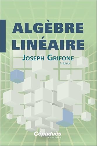 Algèbre Linéaire 7e édition von Cépaduès