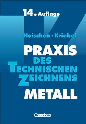 Praxis des Technischen Zeichnens Metall: Erklärungen, Übungen, Tests Praxis des Technischen Zeichnens Metall: Erklärungen, Übungen, Tests von Cornelsen: Scriptor