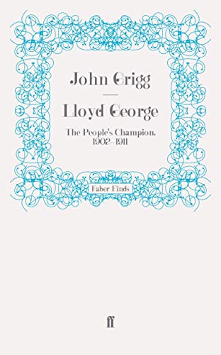 Lloyd George: The People's Champion, 1902-1911 (David Lloyd George biography)