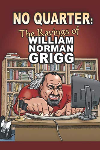 No Quarter: The Ravings of William Norman Grigg von The Libertarian Institute