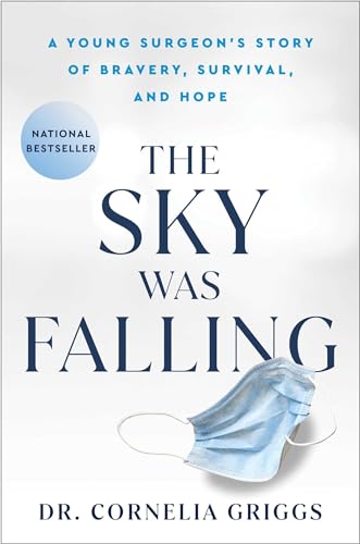 The Sky Was Falling: A Young Surgeon's Story of Bravery, Survival, and Hope von Unknown