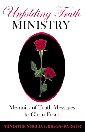 Unfolding Truth Ministry: Memoirs of Truth Message to Glean From von BK Royston Publishing