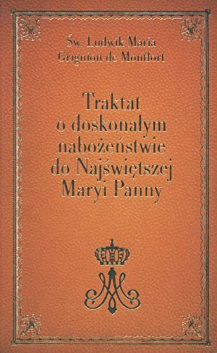 Traktat o doskonałym nabożeństwie do Najświętszej Maryi Panny von Wydawnictwo Diecezjalne
