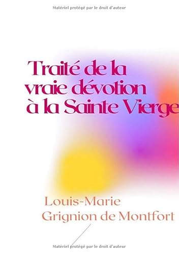 Traité de la vraie dévotion à la Sainte Vierge von epubli