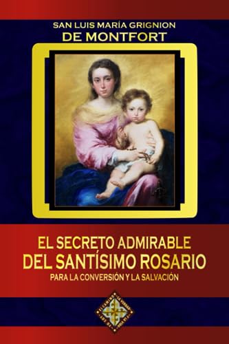 El secreto admirable del Santísimo Rosario para la conversión y la salvación El secreto admirable del Santísimo Rosario para la conversión y la salvación