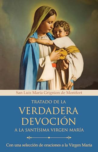 Tratado de la verdadera devoción a la Santísima Virgen María / True Devotion to Mary: With Curated Prayers to the Blessed Virgin Mary: Con una ... Curated Prayers to the Blessed Virgin Mary von Origen
