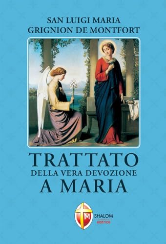 Trattato della vera devozione a Maria (La Madre di Dio) von Editrice Shalom