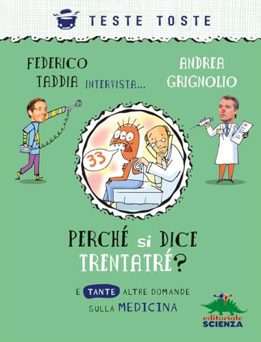Perché si dice trentatré? E tante altre domande sulla medicina (Teste toste) von Editoriale Scienza