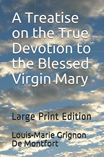 A Treatise on the True Devotion to the Blessed Virgin Mary: Large Print Edition von Independently Published