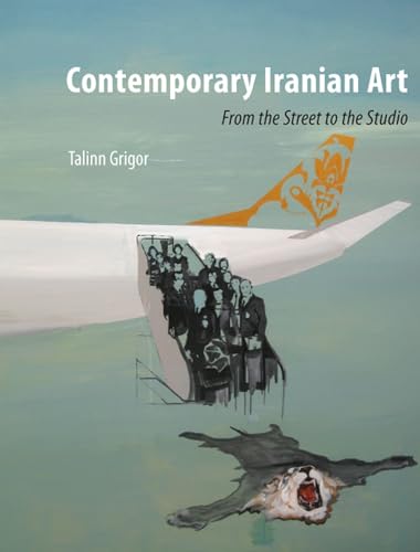 Contemporary Iranian Art: From the Street to the Studio