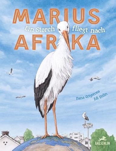 Marius: Ein Storch fliegt nach Afrika von Baeschlin Verlag