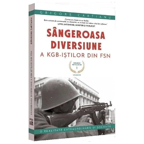 Crimele Revolutiei. Sangeroasa Diversiune A Kgb-Istilor Din Fsn