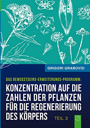 Konzentration auf die Zahlen der Pflanzen für die Regenerierung des Körpers - TEIL 3 von Books on Demand