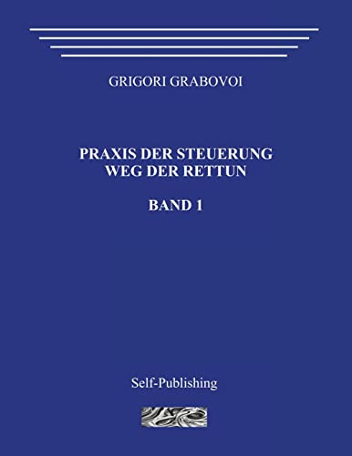 Praxis der Steuerung. Weg der Rettun. Band 1. Praxis der Steuerung. Weg der Rettun. Band 1. von CREATESPACE