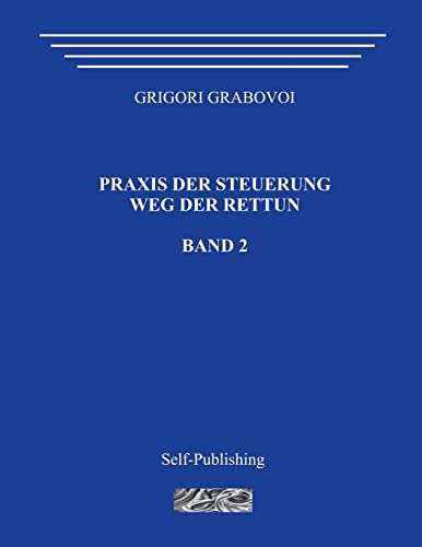 Praxis der Steuerung. Weg der Rettun. Band 2. Praxis der Steuerung. Weg der Rettun. Band 2. von CREATESPACE