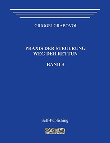 Praxis der Steuerung. Weg der Rettun. Band 3. von Createspace Independent Publishing Platform