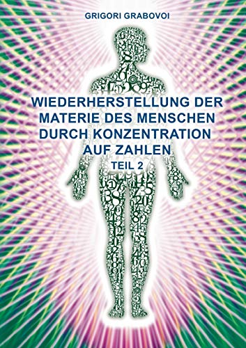 Wiederherstellung der Materie des Menschen durch Konzentration auf Zahlen - Teil 2