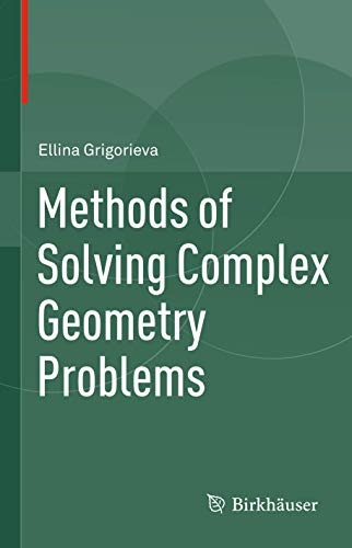 Methods of Solving Complex Geometry Problems von Birkhäuser