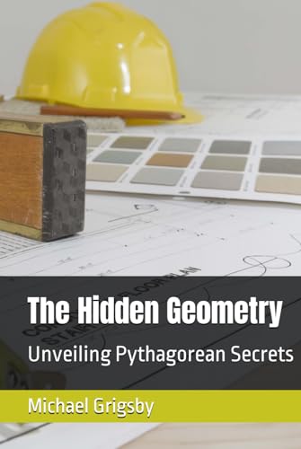 The Hidden Geometry: Unveiling Pythagorean Secrets von Independently published