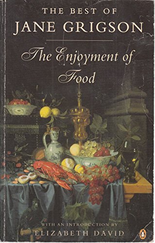 Enjoyment of Food: The Best of Jane Grigson