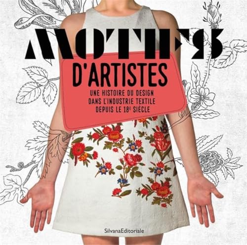 Motifs d'artistes: Une histoire du design dans l’industrie textile depuis le 18e siècle von Silvana Editoriale