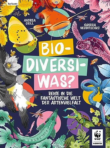 Bio-Diversi-Was? Reise in die fantastische Welt der Artenvielfalt. In Kooperation mit dem WWF von Leykam